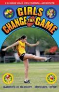 Girls Change The Game di Gabrielle Gloury, Michael Hyde edito da Ford Street Publishing Pty Ltd