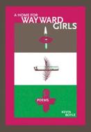 A Home for Wayward Girls di Kevin Boyle edito da NEW ISSUES POETRY AND PROSE