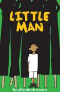 Little Man di Elizabeth Mann edito da MIKAYA PR