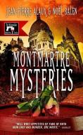 Montmartre Mysteries di Jean-Pierre Alaux, Noel Balen edito da LE FRENCH BOOK