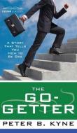 Go-Getter: A Story That Tells You How to Be One di Peter B. Kyne edito da COSIMO CLASSICS