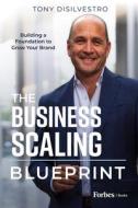 The Business Scaling Blueprint: Building a Foundation to Grow Your Brand The Business Scaling Blueprint: Building a Foundation to Grow Your Brand