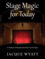 Stage Magic For Today: A Treasury Of Roy di JACQUE WYATT edito da Lightning Source Uk Ltd