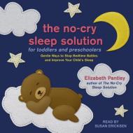 The No-Cry Sleep Solution for Toddlers and Preschoolers: Gentle Ways to Stop Bedtime Battles and Improve Your Child's Sleep di Elizabeth Pantley edito da Tantor Audio