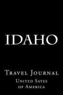 Idaho: Travel Journal di Wild Pages Press edito da Createspace Independent Publishing Platform