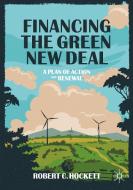 Financing The Green New Deal di Robert C. Hockett edito da Springer Nature Switzerland Ag