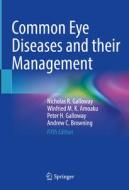 Common Eye Diseases and their Management di Nicholas R. Galloway, Andrew C. Browning, Peter H. Galloway, Winfried M. K. Amoaku edito da Springer International Publishing