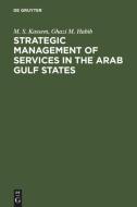 Strategic Management of Services in the Arab Gulf States di Ghazi M. Habib, M. S. Kassem edito da De Gruyter