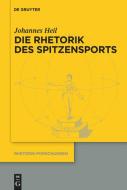 Die Rhetorik des Spitzensports di Johannes Heil edito da Gruyter, Walter de GmbH