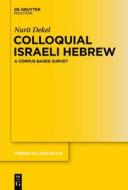 Colloquial Israeli Hebrew: A Corpus-Based Survey di Nurit Dekel edito da Walter de Gruyter