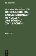 Reichsgerichts-Entscheidungen in kurzen Auszügen / Zivilsachen, Band 158, Reichsgerichts-Entscheidungen in kurzen Auszügen / Zivilsachen Band 158 di NO CONTRIBUTOR edito da De Gruyter