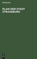 Plan der Stadt Strassburg edito da De Gruyter