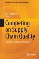Competing on Supply Chain Quality di Anna Nagurney, Dong Li edito da Springer-Verlag GmbH