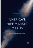 America's Free Market Myths di Joseph Shaanan edito da Springer International Publishing