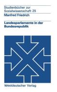 Landesparlamente in der Bundesrepublik di Manfred Friedrich edito da VS Verlag für Sozialwissenschaften