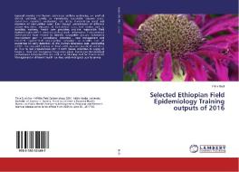 Selected Ethiopian Field Epidemiology Training outputs of 2016 di Fikre Bulti edito da LAP LAMBERT Academic Publishing