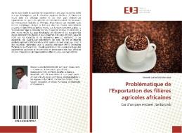 Problématique de l'Exportation des filières agricoles africaines di Honore Justin Mondomobe edito da Editions universitaires europeennes EUE