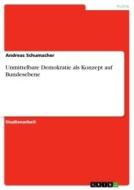 Unmittelbare Demokratie als Konzept auf Bundesebene di Andreas Schumacher edito da GRIN Verlag