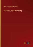 Fly-Fishing and Worm-Fishing di Henry Cholmondeley-Pennell edito da Outlook Verlag