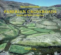 Pamirian Crossroads: Kirghiz and Wakhi of High Asia di Hermann Kreutzmann edito da Harrassowitz