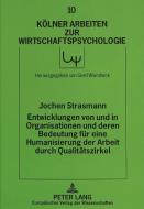 Entwicklungen von und in Organisationen und deren Bedeutung für eine Humanisierung der Arbeit durch Qualitätszirkel di Jochen Strasmann edito da Lang, Peter GmbH