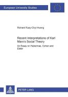 Recent Interpretations of Karl Marx's Social Theory di Richard Ruey-Chyi Hwang edito da Lang, Peter GmbH