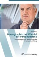 Demographischer Wandel auf Personalebene di Marcel Braun edito da AV Akademikerverlag