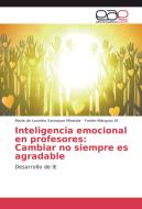 Inteligencia emocional en profesores: Cambiar no siempre es agradable di María de Lourdes Samayoa Miranda, Yvette Márquez M. edito da EAE