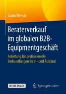 Beraterverkauf im globalen B2B-Equipmentgeschäft di Guido Wenski edito da Springer-Verlag GmbH