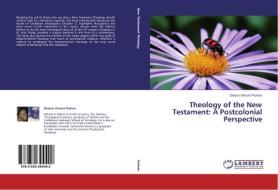 Theology of the New Testament: A Postcolonial Perspective di Delano Vincent Palmer edito da LAP Lambert Academic Publishing