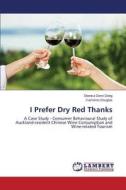 I Prefer Dry Red Thanks di Deng Shenrui Demi, Douglas Cameron edito da Lap Lambert Academic Publishing