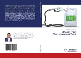 Ethanol From Thermotolerant Yeast di Syed Farman Ali Shah edito da LAP Lambert Academic Publishing