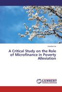 A Critical Study on the Role of Microfinance in Poverty Alleviation di Anindita Kar edito da LAP Lambert Academic Publishing