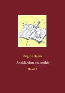 Alte Märchen neu erzählt di Brigitte Hagen edito da Books on Demand