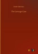 The Lerouge Case di Gaboriau Emile Gaboriau edito da Outlook Verlag