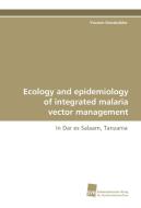 Ecology and epidemiology of integrated malaria vector management di Yvonne Geissbühler edito da Südwestdeutscher Verlag für Hochschulschriften AG  Co. KG