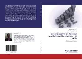 Determinants of Foreign Institutional Investment in India di Neelakanta N. T., Prof. Pushpa Trivedi edito da LAP Lambert Acad. Publ.