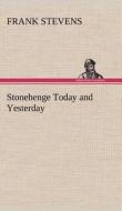 Stonehenge Today and Yesterday di Frank Stevens edito da TREDITION CLASSICS