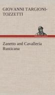 Zanetto and Cavalleria Rusticana di Giovanni Targioni-Tozzetti edito da TREDITION CLASSICS