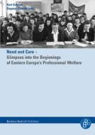 Need and Care - Glimpses Into the Beginnings of Eastern Europe's Professional Welfare edito da Barbara Budrich
