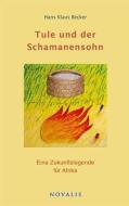 Tule und der Schamanensohn di Hans Klaus Becker edito da Novalis Verlag GbR