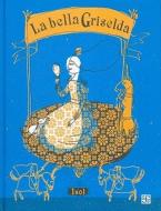 La Bella Griselda = The Beautiful Griselda di ISOL edito da Fondo de Cultura Economica USA