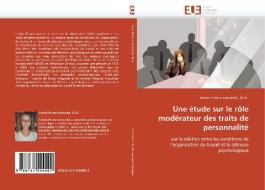 Une étude sur le rôle modérateur des traits de personnalité di M. Sc.  Parent-Lamarche edito da Editions universitaires europeennes EUE