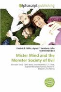 Mister Mind And The Monster Society Of Evil edito da Alphascript Publishing