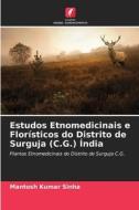 Estudos Etnomedicinais e Florísticos do Distrito de Surguja (C.G.) Índia di Mantosh Kumar Sinha edito da Edições Nosso Conhecimento