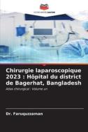 Chirurgie laparoscopique 2023 : Hôpital du district de Bagerhat, Bangladesh di Faruquzzaman edito da Editions Notre Savoir