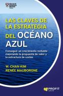 Las claves de la estrategia del océano azul di Kim W. Chan, W. Chan Kim, Renée Mauborgne edito da Profit Editorial