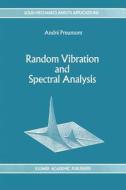 Random Vibration and Spectral Analysis/Vibrations aléatoires et analyse spectral di A. Preumont edito da Springer Netherlands
