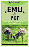 Emu As Pet di George Brooks edito da Independently Published