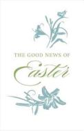 The Good News of Easter: 25 Pack edito da Good News Tracts